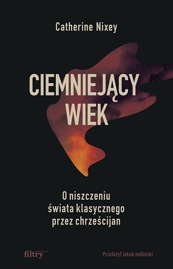 ciemniejacy-wiek-o-niszczeniu-swiata-klasycznego-przez-chrzescijan-b-iext123251774.jpg